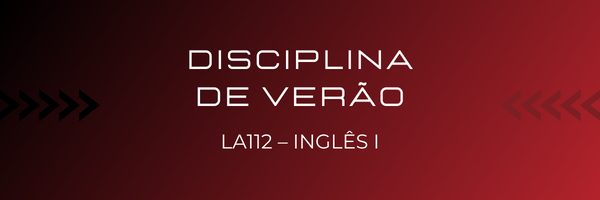 Disciplina de verão – LA112 – Inglês I